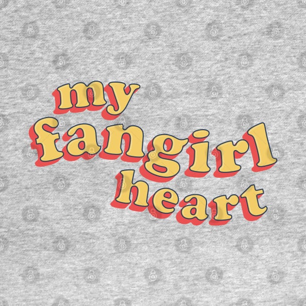 My Fangirl Heart! by Teeworthy Designs